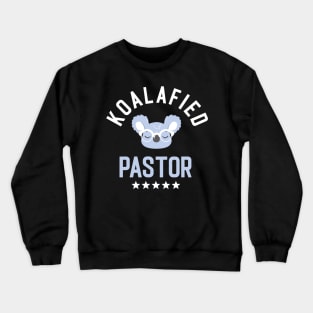 Koalafied Pastor - Funny Gift Idea for Pastors Crewneck Sweatshirt